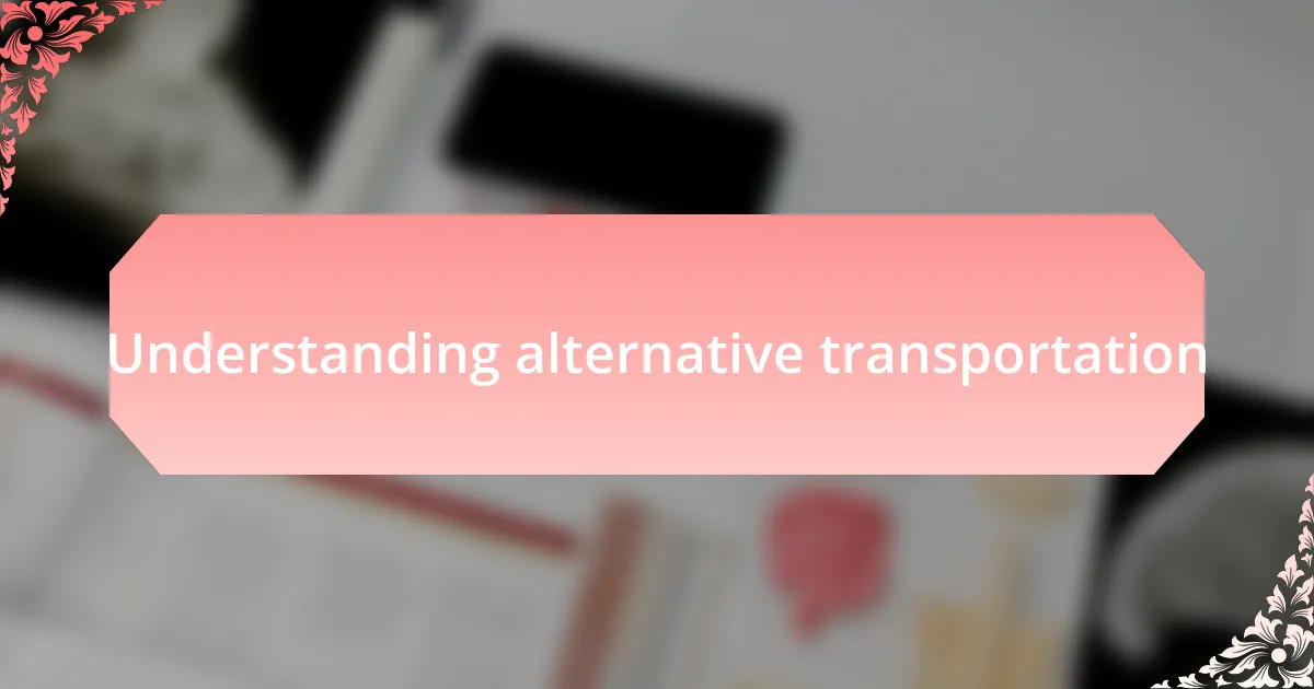 Understanding alternative transportation