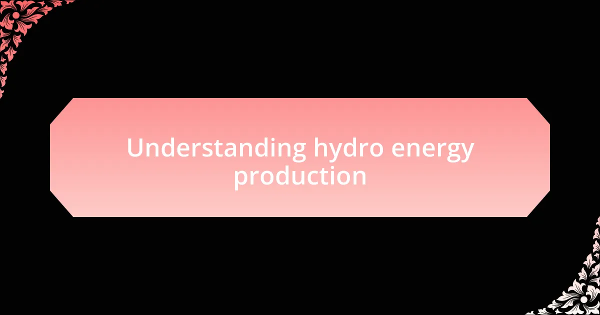 Understanding hydro energy production