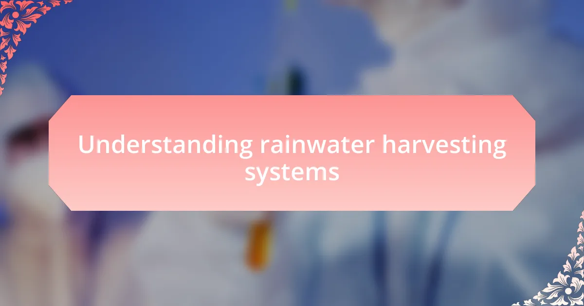 Understanding rainwater harvesting systems