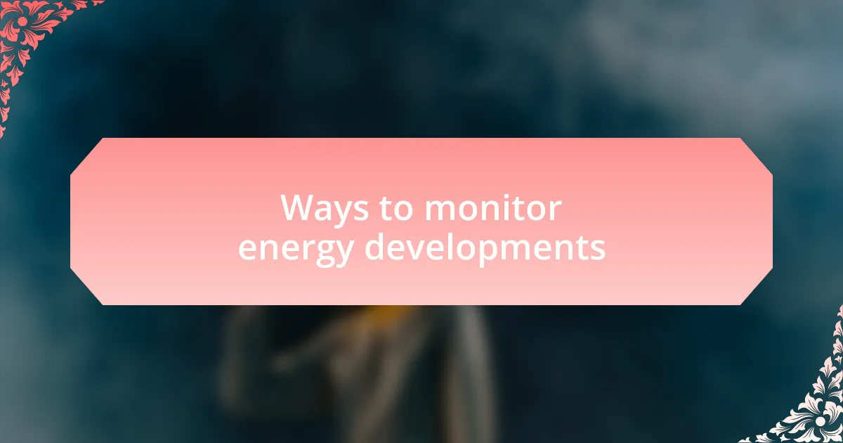 Ways to monitor energy developments